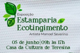 Casa da Cultura realiza a Exposição Estamparia&Ecotingimento