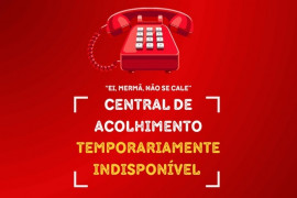 ‘Ei, mermã, não se cale!’: Central de Acolhimento está temporariamente indisponível